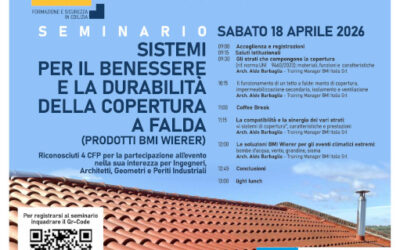 •	18 Aprile 2026  Seminario Tecnico: “Sistemi per il benessere e la durabilità della copertura a falda (Prodotti BMI Wierer)”.